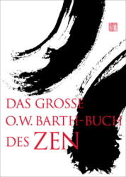Das grosse O. W. Barth-Buch des Zen - Oliver Bottini