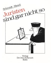 Juristen sind gar nicht so - Hans M Schmidt, Walter Hanel