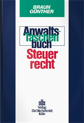 Anwaltstaschenbuch Steuerrecht - Rainer Braun, Karl H Günther