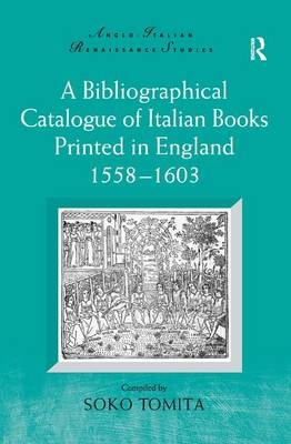 A Bibliographical Catalogue of Italian Books Printed in England 1558–1603 - 