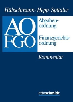 Abgabenordnung - Finanzgerichtsordnung - Walter Hübschmann, Ernst Hepp, Armin Spitaler