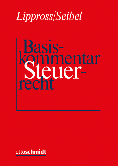 Basiskommentar Steuerrecht - Otto-Gerd Lippross, Wolfgang Seibel