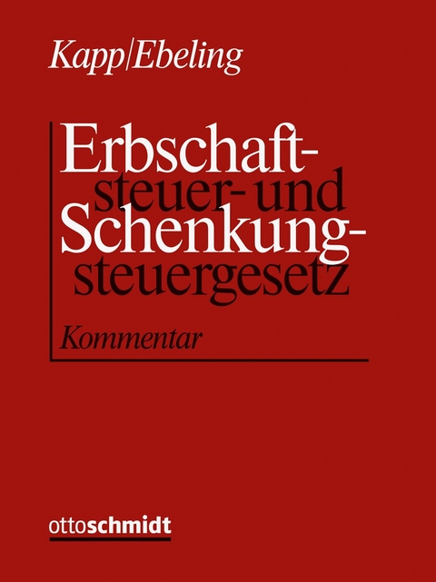 Erbschaftsteuer- und Schenkungsteuergesetz - Reinhard Kapp, Jürgen Ebeling