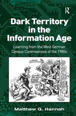 Dark Territory in the Information Age -  Matthew G. Hannah