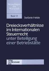 Dreiecksverhältnisse im Internationalen Steuerrecht unter Beteiligung einer Betriebsstätte - Stefanie Helde