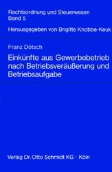 Einkünfte aus Gewerbebetrieb nach Betriebsveräusserung und Betriebsaufgabe - Franz Dötsch