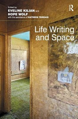 Life Writing and Space -  Eveline Kilian,  Hope Wolf