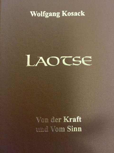 Laotse Von der Kraft und Vom Sinn - Wolfgang Kosack