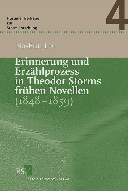 Erinnerung und Erzählprozess in Theodor Storms frühen Novellen (1848-1859) - No-Eun Lee