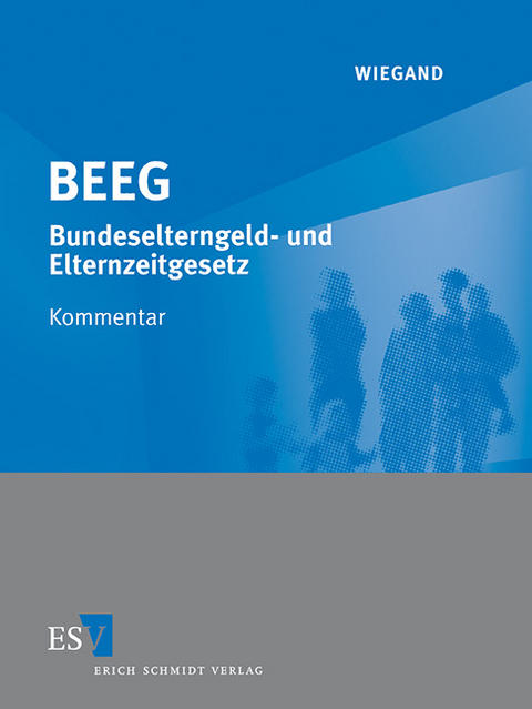 BEEG Bundeselterngeld- und Elternzeitgesetz - Abonnement - Bernd Grüner, Eberhard Jung, Bernd Wiegand