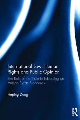International Law, Human Rights and Public Opinion -  Heping Dang