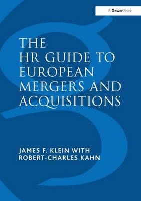 The HR Guide to European Mergers and Acquisitions -  Robert-Charles Kahn,  James F. Klein