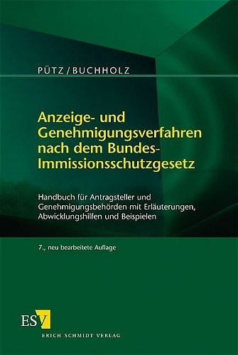 Anzeige- und Genehmigungsverfahren nach dem Bundes-Immissionsschutzgesetz - Manfred Pütz, Karl H Buchholz, Klaus Runte