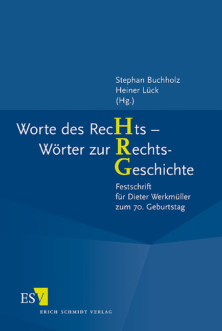 Worte des RecHts - Wörter zur RechtsGeschichte - 