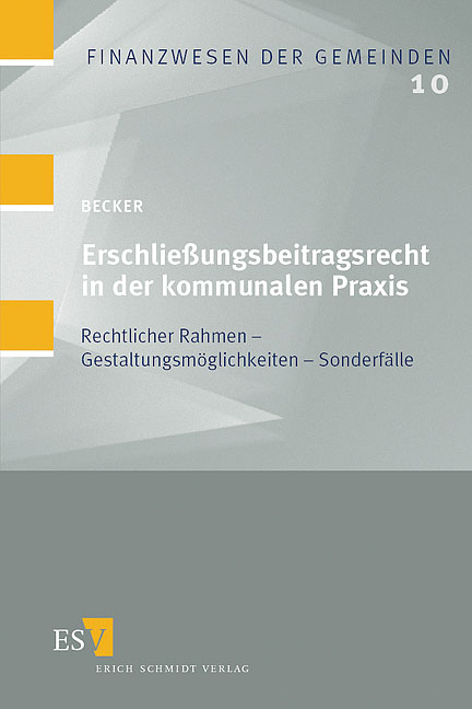 Erschließungsbeitragsrecht in der kommunalen Praxis - Ulrich Becker