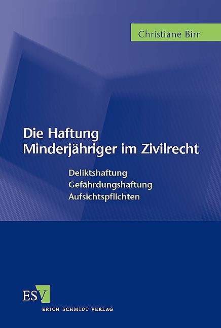 Die Haftung Minderjähriger im Zivilrecht - Christiane Birr