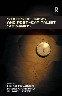 States of Crisis and Post-Capitalist Scenarios -  Heiko Feldner,  Fabio Vighi