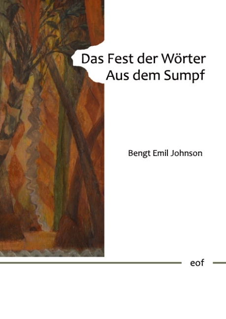 Das Fest der Wörter. Aus dem Sumpf. - Bengt Emil Johnson