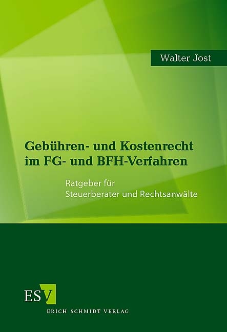 Gebühren- und Kostenrecht im FG- und BFH-Verfahren - Walter Jost