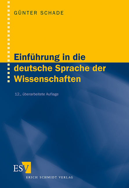Einführung in die deutsche Sprache der Wissenschaften - Günter Schade