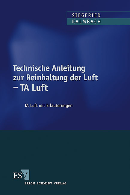 Technische Anleitung zur Reinhaltung der Luft - TA Luft - Siegfried Kalmbach, Jürgen Schmölling