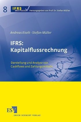 IFRS: Kapitalflussrechnung - Andreas Eiselt, Stefan Müller