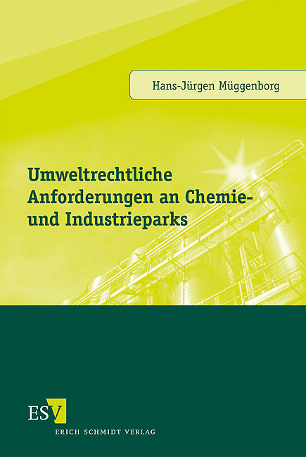 Umweltrechtliche Anforderungen an Chemie- und Industrieparks - Hans-Jürgen Müggenborg