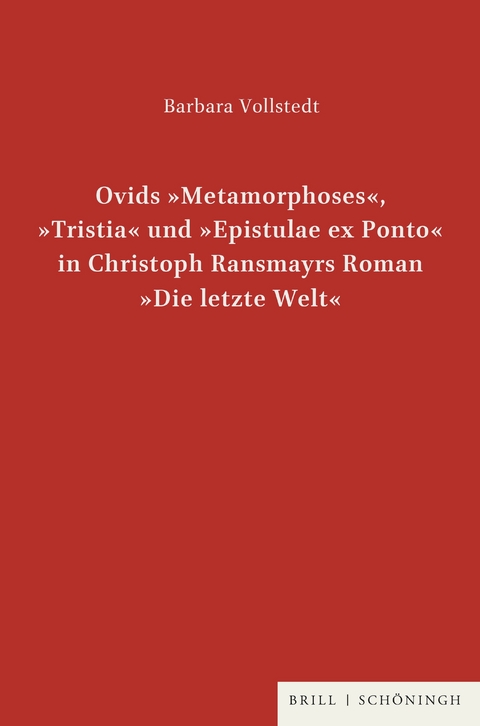 Ovids "Metamorphoses", "Tristia" und "Epistulae ex Ponto" in Christoph Ransmayrs Roman "Die letzte Welt" - Barbara Vollstedt