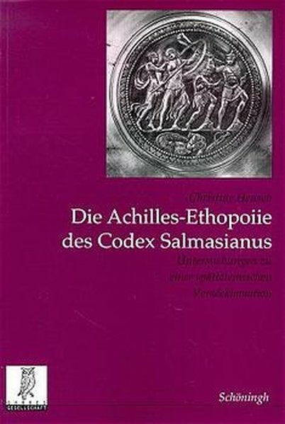 Die Achilles-Ethopoiie des Codex Salmasianus - Christine Heusch