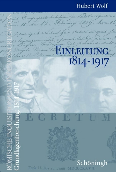 Römische Inquisition und Indexkongregation. Grundlagenforschung: 1814-1917 - 