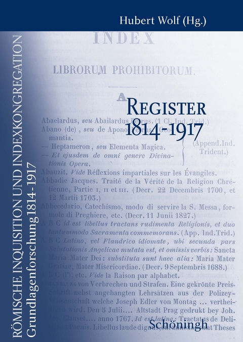 Römische Inquisition und Indexkongregation. Grundlagenforschung: 1814-1917 - 