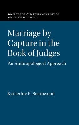 Marriage by Capture in the Book of Judges -  Katherine E. Southwood