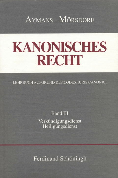 Kanonisches Recht - Kartonierte Studienausgabe. Lehrbuch aufgrund des Codex Iuris Canonici - Winfried Aymans, Klaus Mörsdorf