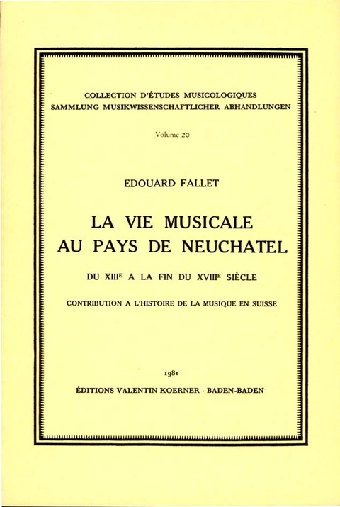 La vie musicale au pays de Neuchâtel du XIIIe à la fin du XVIIIe siècle. - Edouard Fallet, Gustave Doret