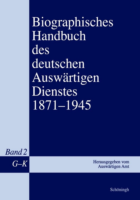 Biographisches Handbuch des deutschen Auswärtigen Dienstes 1871-1945 - Gerhard Keiper, Martin Kröger