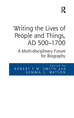 Writing the Lives of People and Things, AD 500-1700 - 