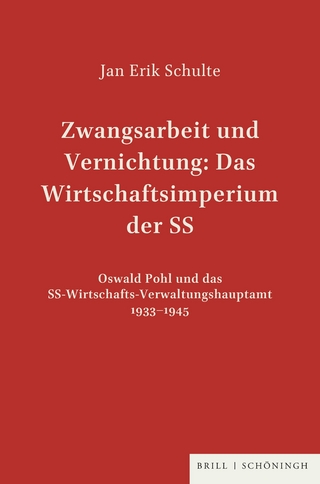 Zwangsarbeit und Vernichtung: Das Wirtschaftsimperium der SS - Jan Erik Schulte; Jan Erik Schulte