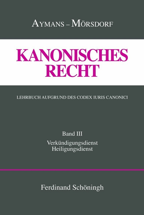 Kanonisches Recht. Lehrbuch aufgrund des Codex Iuris Canonici - Winfried Aymans, Klaus Mörsdorf