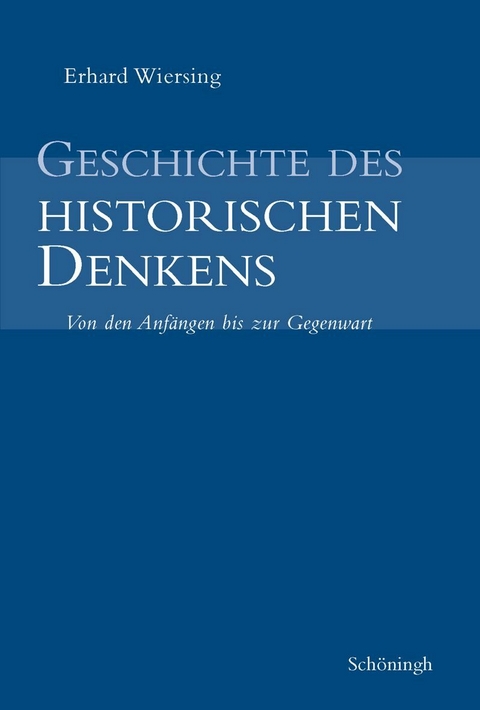 Geschichte des historischen Denkens - Erhard Wiersing