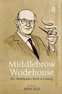 Middlebrow Wodehouse -  Ann Rea
