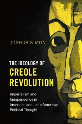 Ideology of Creole Revolution -  Joshua Simon