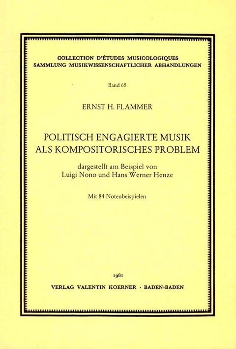 Politisch engagierte Musik als kompositorisches Problem, dargestellt am Beispiel von Luigi Nono und Hans Werner Henze. - Ernst H Flammer