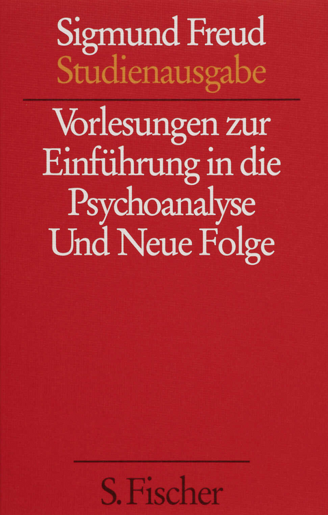 Vorlesungen zur Einführung in die Psychoanalyse / Neue Folge der Vorlesungen zur Einführung in die Psychoanalyse - Sigmund Freud