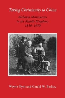 Taking Christianity to China -  Berkley-Coats Gerald W. Berkley-Coats,  Flynt Wayne Flynt