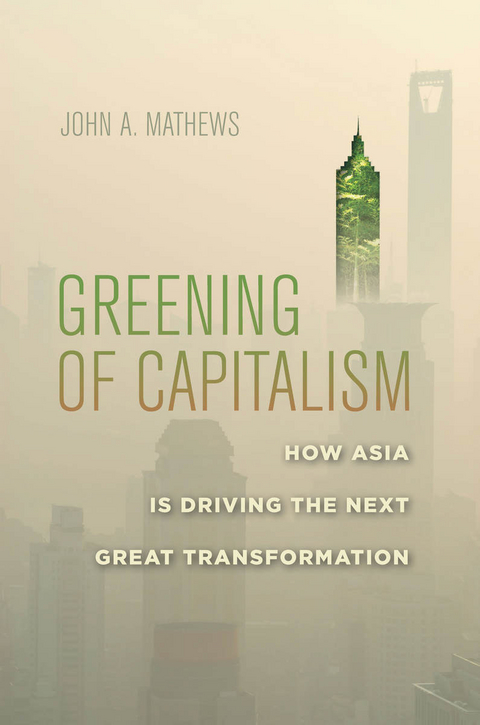 Greening of Capitalism -  John A. Mathews