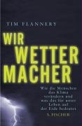 Wir Wettermacher - Tim Flannery