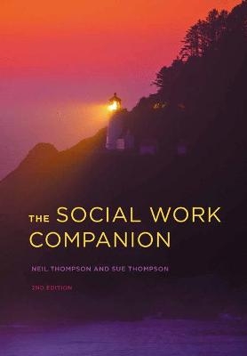 The Social Work Companion - Neil Thompson, Sue Thompson