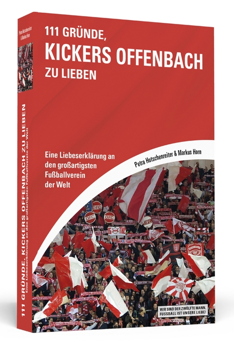 111 Gründe, Kickers Offenbach zu lieben - Petra Hutschenreiter, Markus Horn