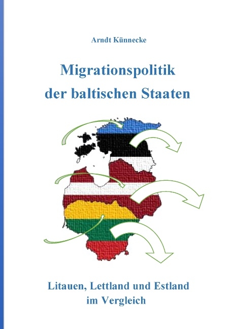 Migrationspolitik der baltischen Staaten - Arndt Künnecke