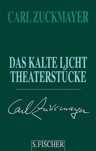 Carl Zuckmayer. Gesammelte Werke in Einzelbänden / Das kalte Licht - Carl Zuckmayer